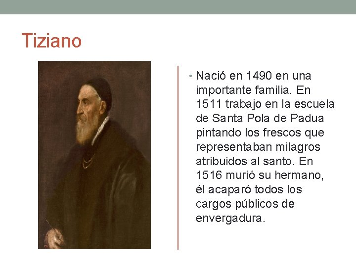 Tiziano • Nació en 1490 en una importante familia. En 1511 trabajo en la