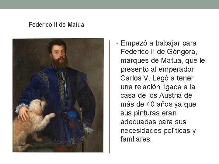 Federico II de Matua • Empezó a trabajar para Federico II de Góngora, marqués