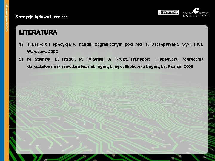 Spedycja lądowa i lotnicza 1) Transport i spedycja w handlu zagranicznym pod red. T.