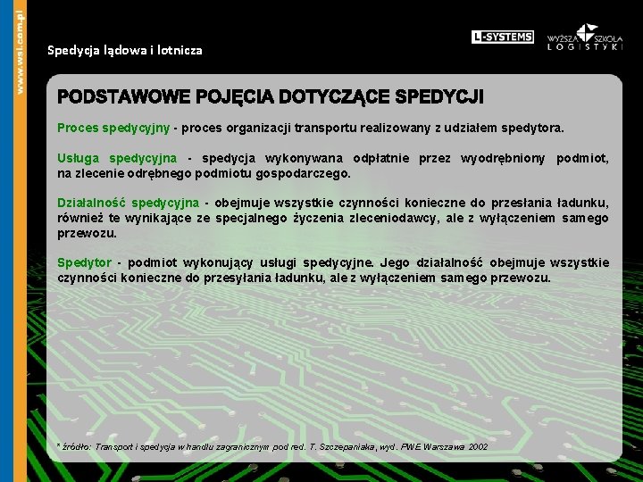 Spedycja lądowa i lotnicza Proces spedycyjny - proces organizacji transportu realizowany z udziałem spedytora.