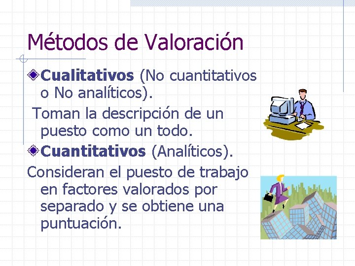 Métodos de Valoración Cualitativos (No cuantitativos o No analíticos). Toman la descripción de un