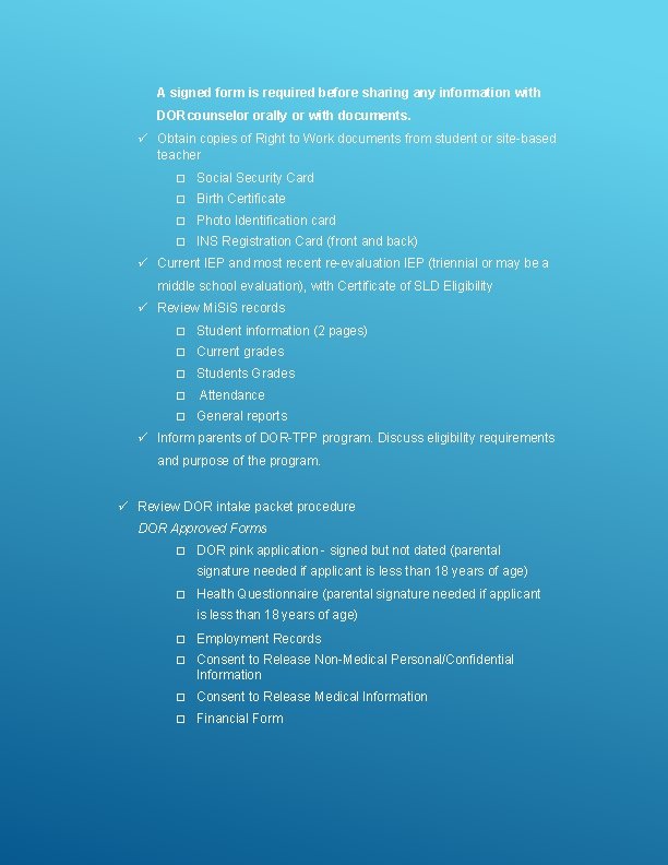 A signed form is required before sharing any information with DORcounselor orally or with
