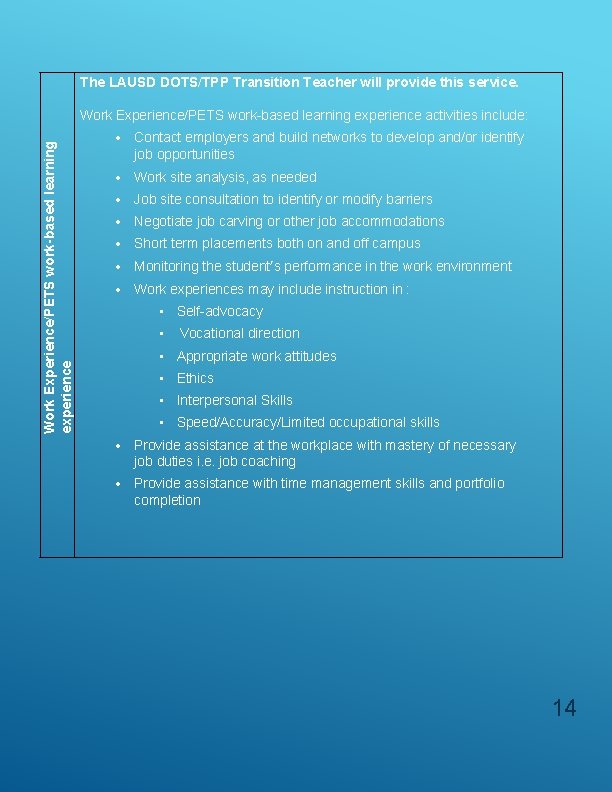 The LAUSD DOTS/TPP Transition Teacher will provide this service. Work Experience/PETS work-based learning experience