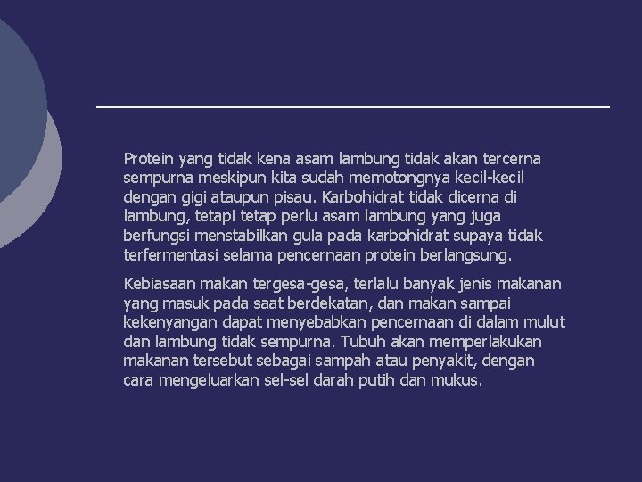 Protein yang tidak kena asam lambung tidak akan tercerna sempurna meskipun kita sudah memotongnya