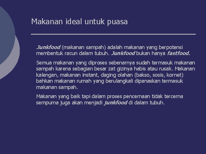 Makanan ideal untuk puasa Junkfood (makanan sampah) adalah makanan yang berpotensi membentuk racun dalam