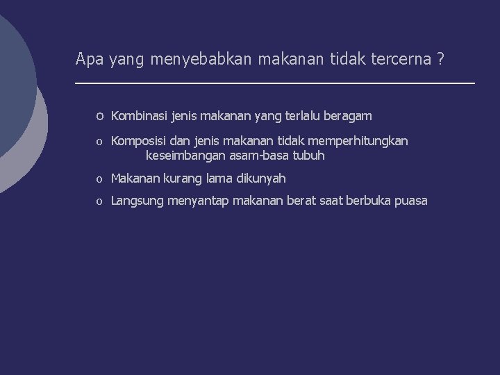 Apa yang menyebabkan makanan tidak tercerna ? o Kombinasi jenis makanan yang terlalu beragam