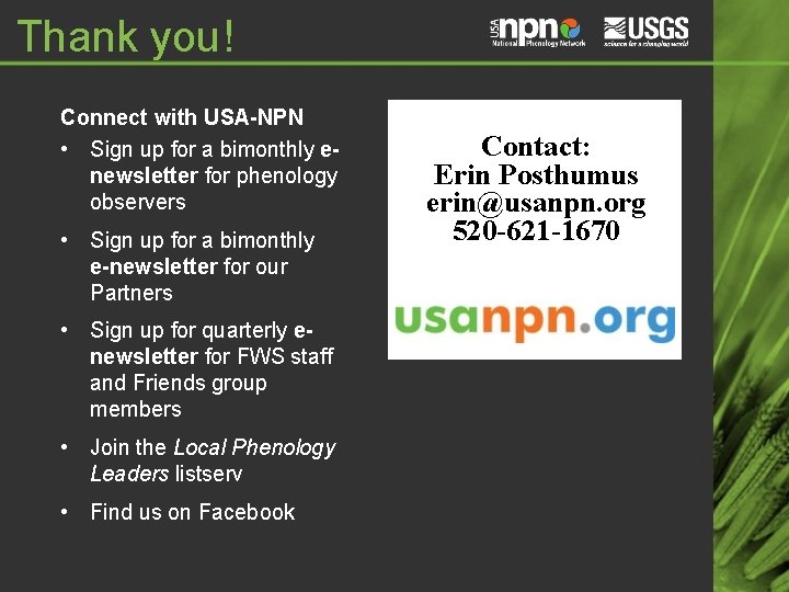 Thank you! Connect with USA-NPN • Sign up for a bimonthly enewsletter for phenology Thank you! Connect with USA-NPN • Sign up for a bimonthly enewsletter for phenology