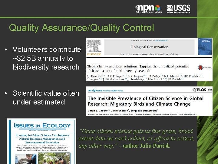 Quality Assurance/Quality Control • Volunteers contribute ~$2. 5 B annually to biodiversity research • Quality Assurance/Quality Control • Volunteers contribute ~$2. 5 B annually to biodiversity research •