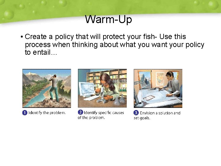 Warm-Up • Create a policy that will protect your fish- Use this process when Warm-Up • Create a policy that will protect your fish- Use this process when