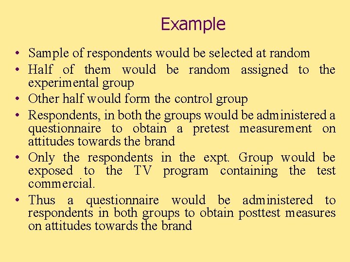 Example • Sample of respondents would be selected at random • Half of them