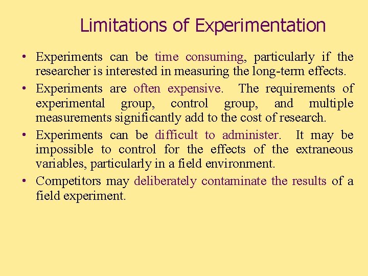 Limitations of Experimentation • Experiments can be time consuming, particularly if the researcher is