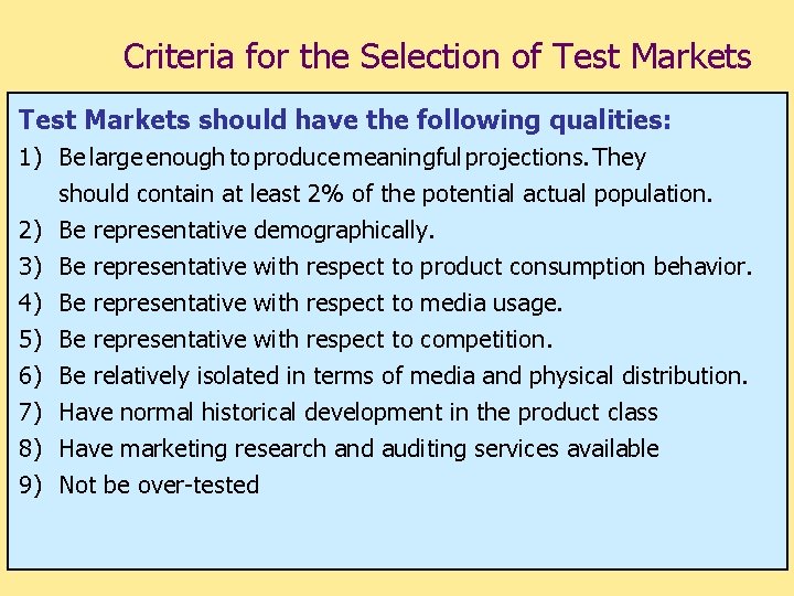 Criteria for the Selection of Test Markets should have the following qualities: 1) Be