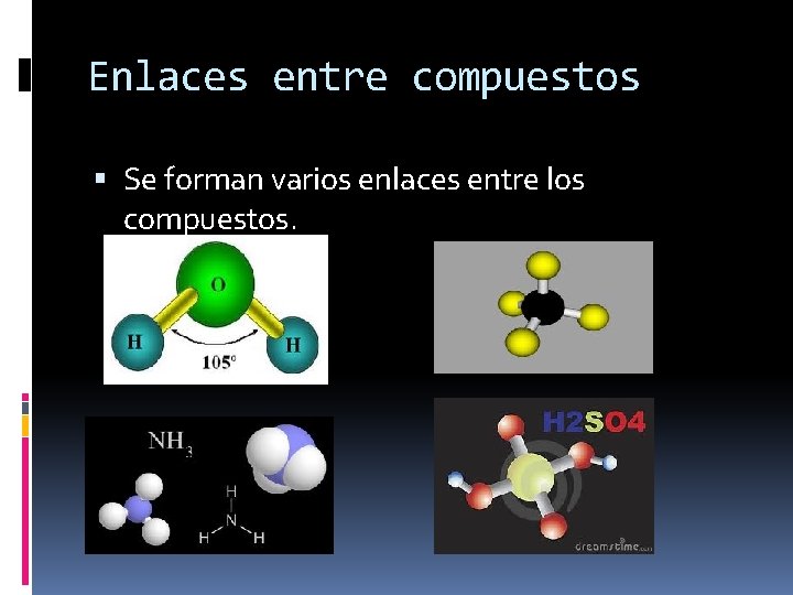 Enlaces entre compuestos Se forman varios enlaces entre los compuestos. 