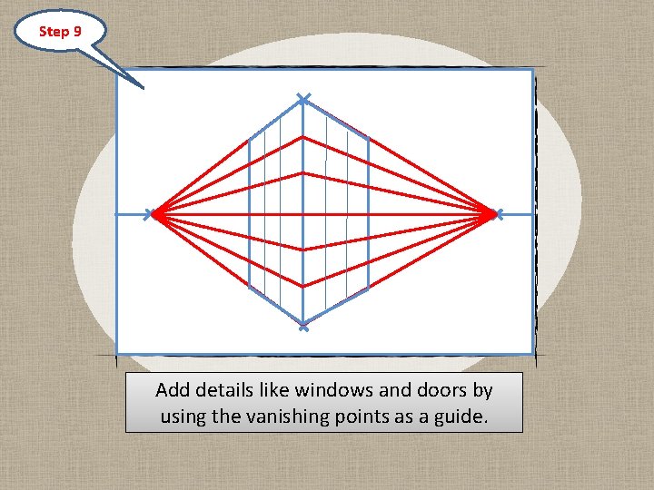 Step 9 Add details like windows and doors by using the vanishing points as
