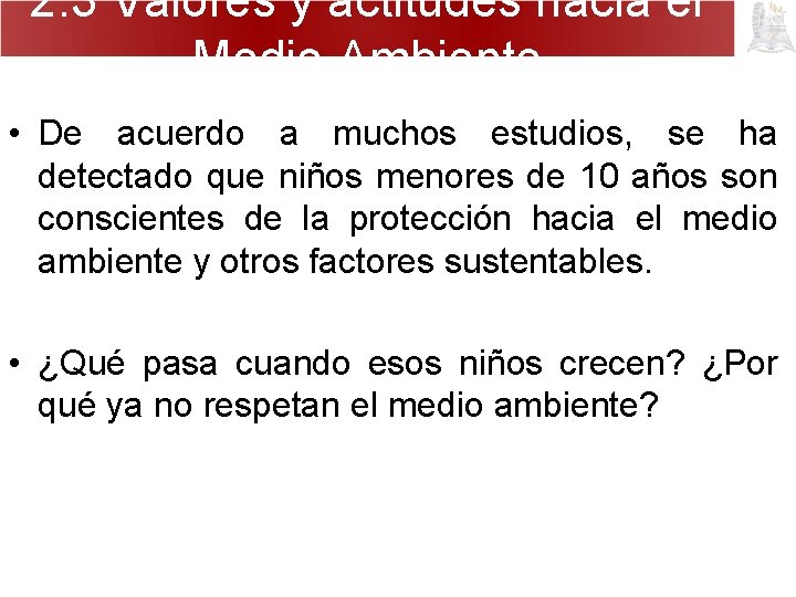 2. 3 Valores y actitudes hacia el Medio Ambiente • De acuerdo a muchos