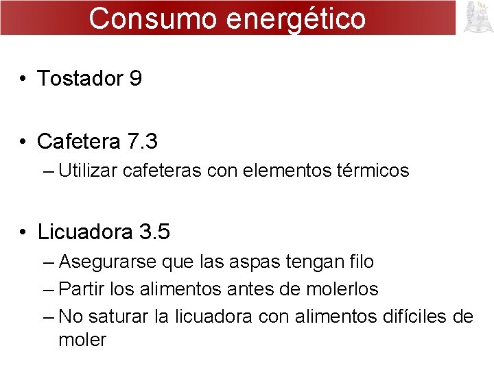 Consumo energético • Tostador 9 • Cafetera 7. 3 – Utilizar cafeteras con elementos