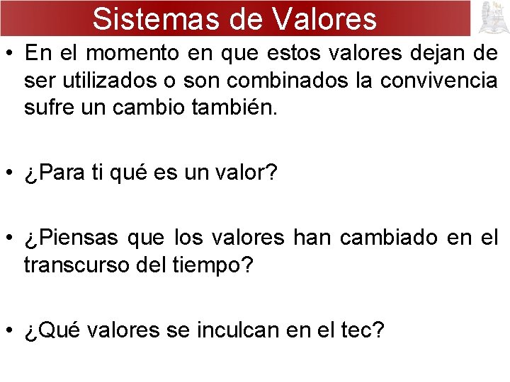 Sistemas de Valores • En el momento en que estos valores dejan de ser