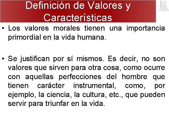 Definición de Valores y Características • Los valores morales tienen una importancia primordial en