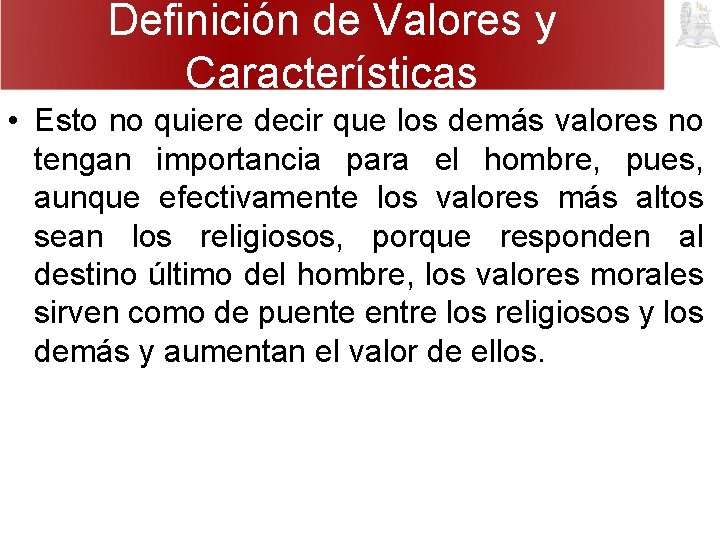 Definición de Valores y Características • Esto no quiere decir que los demás valores