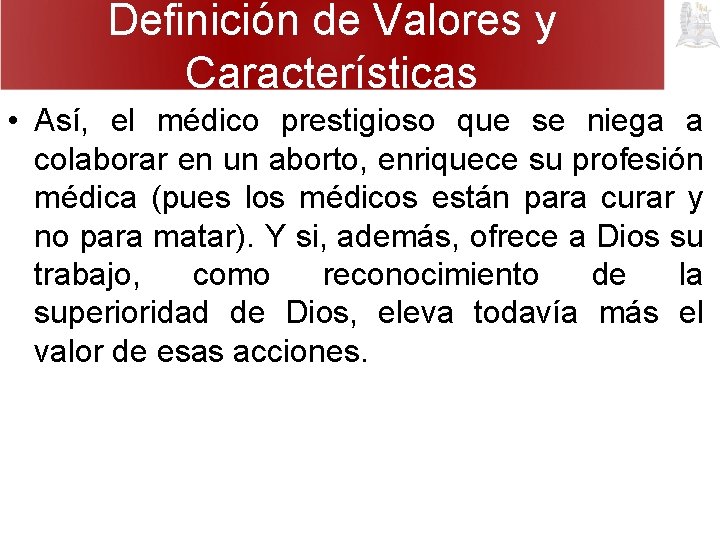 Definición de Valores y Características • Así, el médico prestigioso que se niega a