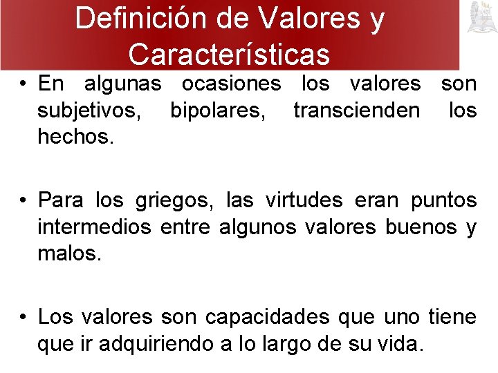 Definición de Valores y Características • En algunas ocasiones los valores son subjetivos, bipolares,