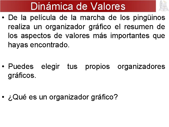 Dinámica de Valores • De la película de la marcha de los pingüinos realiza