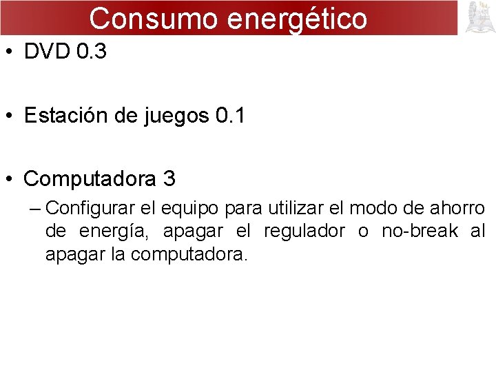 Consumo energético • DVD 0. 3 • Estación de juegos 0. 1 • Computadora
