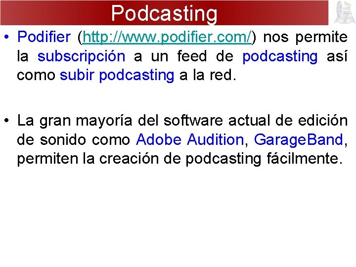 Podcasting • Podifier (http: //www. podifier. com/) nos permite la subscripción a un feed