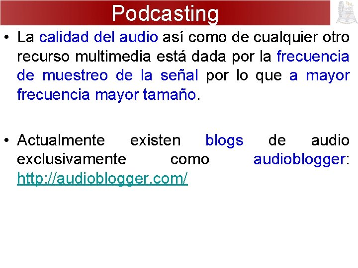 Podcasting • La calidad del audio así como de cualquier otro recurso multimedia está