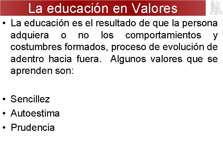 La educación en Valores • La educación es el resultado de que la persona