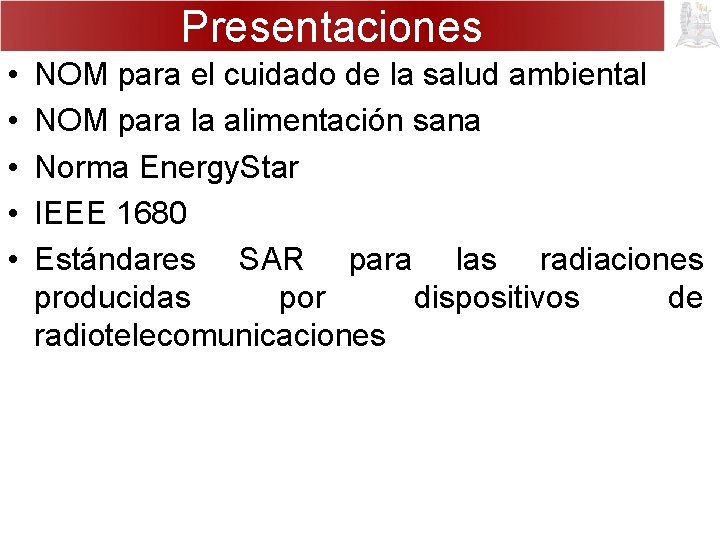 Presentaciones • • • NOM para el cuidado de la salud ambiental NOM para