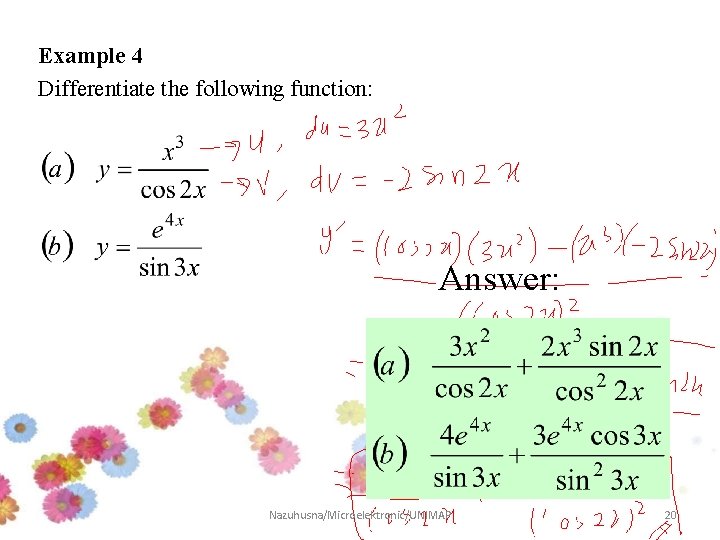 Example 4 Differentiate the following function: Answer: Nazuhusna/Microelektronic/UNIMAP 20 