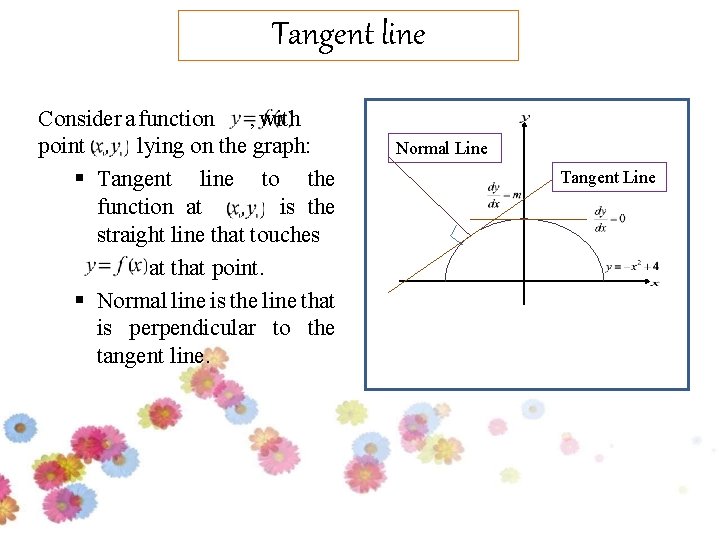 Tangent line Consider a function , with point lying on the graph: § Tangent