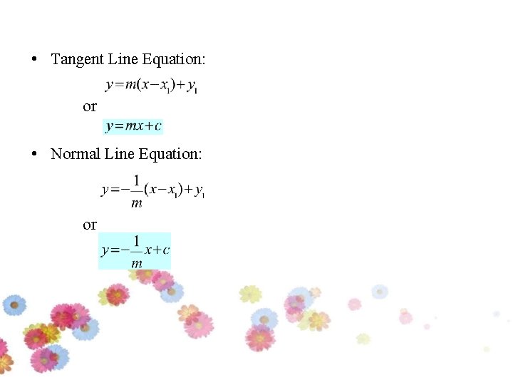  • Tangent Line Equation: or • Normal Line Equation: or 