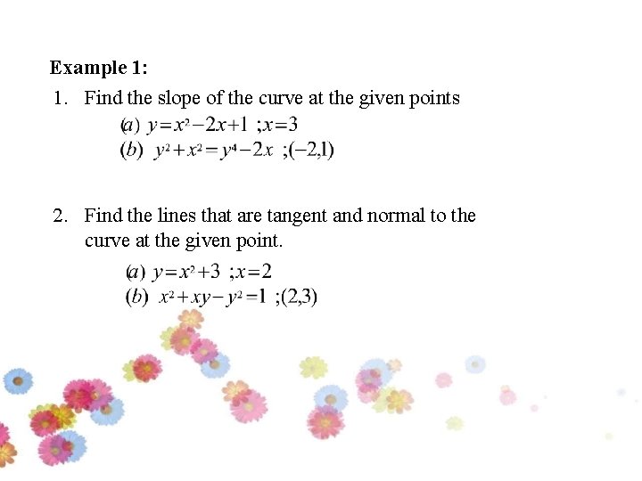 Example 1: 1. Find the slope of the curve at the given points 2.