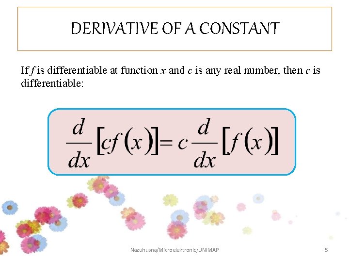 DERIVATIVE OF A CONSTANT If f is differentiable at function x and c is