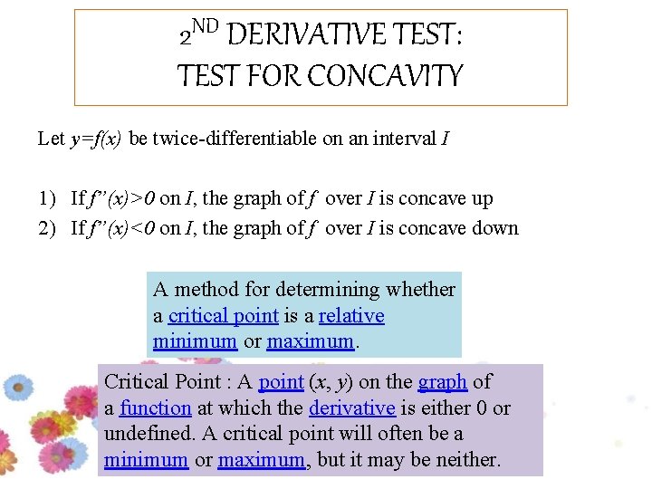 2 ND DERIVATIVE TEST: TEST FOR CONCAVITY Let y=f(x) be twice-differentiable on an interval