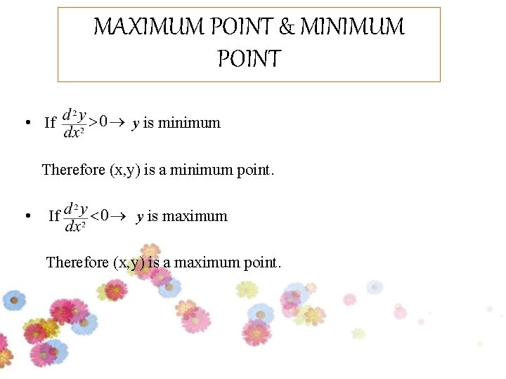 MAXIMUM POINT & MINIMUM POINT • If y is minimum Therefore (x, y) is