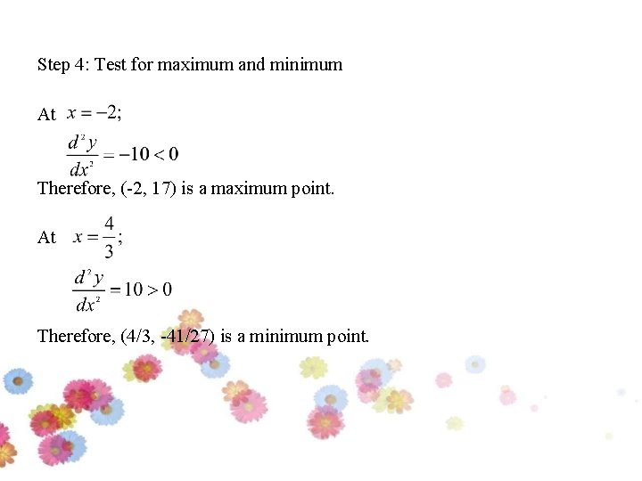 Step 4: Test for maximum and minimum At Therefore, (-2, 17) is a maximum