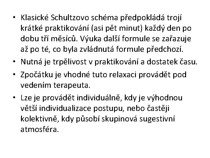  • Klasické Schultzovo schéma předpokládá trojí krátké praktikování (asi pět minut) každý den