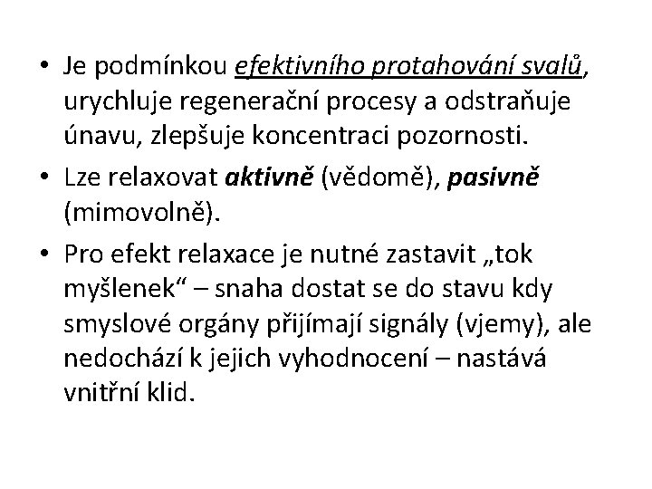  • Je podmínkou efektivního protahování svalů, urychluje regenerační procesy a odstraňuje únavu, zlepšuje