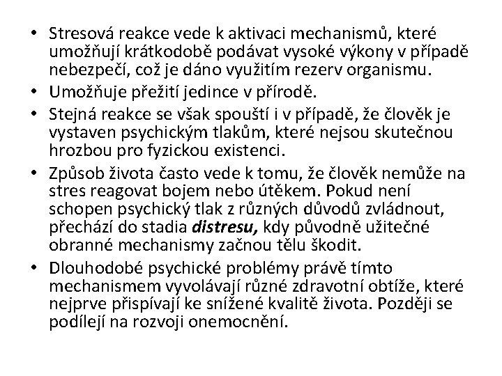  • Stresová reakce vede k aktivaci mechanismů, které umožňují krátkodobě podávat vysoké výkony