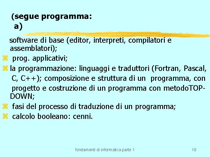 (segue programma: a) software di base (editor, interpreti, compilatori e assemblatori); z prog. applicativi;