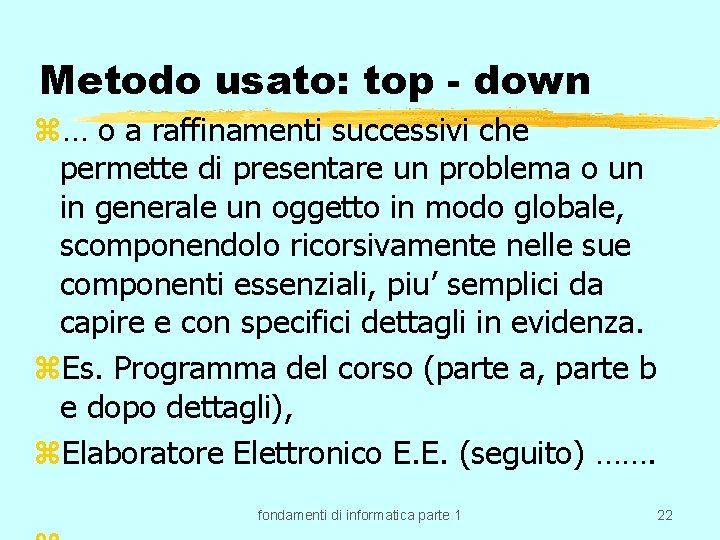 Metodo usato: top - down z… o a raffinamenti successivi che permette di presentare