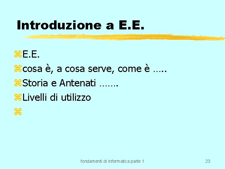 Introduzione a E. E. zcosa è, a cosa serve, come è …. . z.