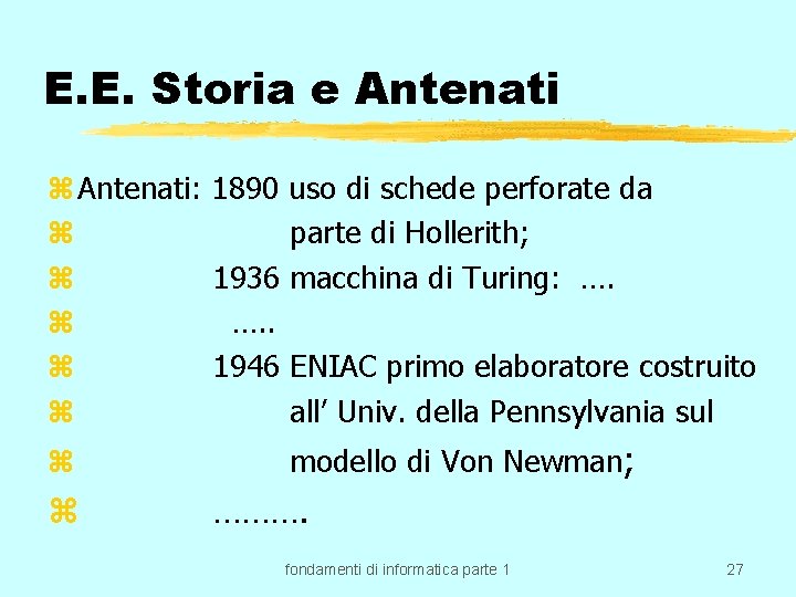 E. E. Storia e Antenati z Antenati: z z z z 1890 uso di