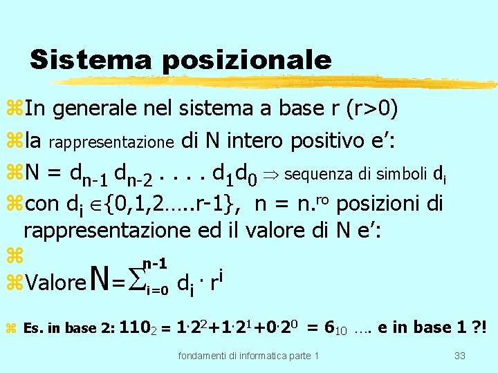 Sistema posizionale z. In generale nel sistema a base r (r>0) zla rappresentazione di