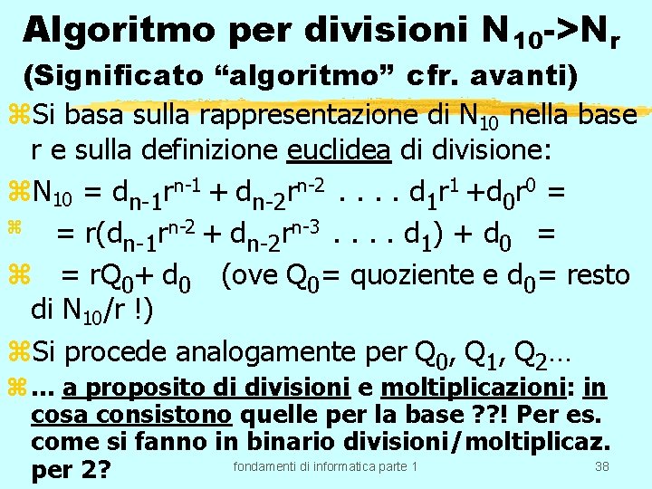 Algoritmo per divisioni N 10 ->Nr (Significato “algoritmo” cfr. avanti) z. Si basa sulla