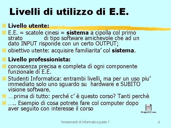 Livelli di utilizzo di E. E. z Livello utente: z E. E. = scatole