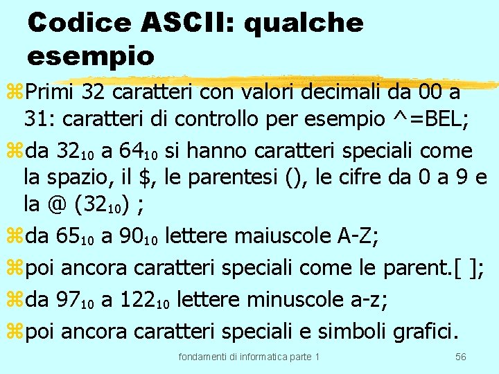 Codice ASCII: qualche esempio z. Primi 32 caratteri con valori decimali da 00 a